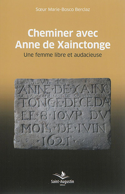 Cheminer avec Anne de Xainctonge : une femme libre et audacieuse (1567-1621)