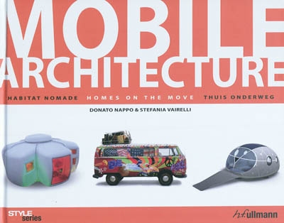 Mobile architecture : homes on the move. habitat nomade. Thuis onderweg
