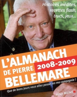 L'almanach de Pierre Bellemare : pour que chaque jour soit un bon jour, 2008-2009
