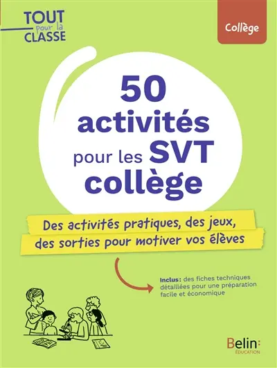 50 activités pour les SVT collège : des activités pratiques, des jeux, des sorties pour motiver vos élèves : collège
