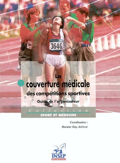 La couverture médicale des compétitions sportives : guide de l'organisateur