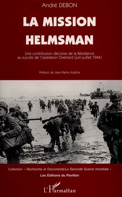 La mission Helmsman : une contribution décisive de la Résistance au succès de l'opération Overlord (juin-juillet 1944)