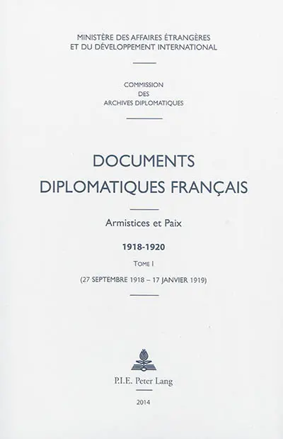Documents diplomatiques français : armistices et paix 1918-1920. Vol. 1. 27 septembre 1918-17 janvier 1919