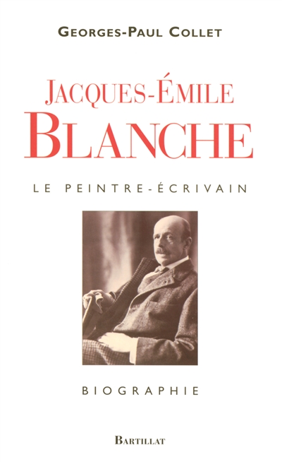 Jacques-Emile Blanche : le peintre-écrivain