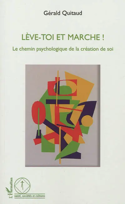 Lève-toi et marche ! : le chemin psychologique de la création de soi