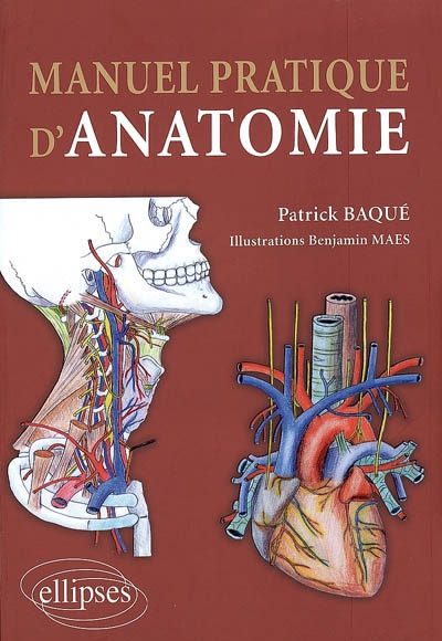 Manuel pratique d'anatomie : descriptive, topographique, fonctionnelle, clinique et embryologique