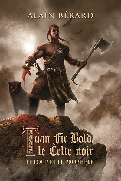 Tuan Fir Bold : le Celte noir : le loup et le prophète. Le coeur de lumière