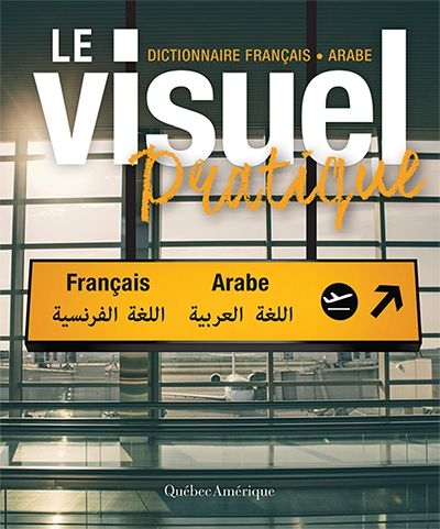 Le visuel pratique : dictionnaire français-arabe