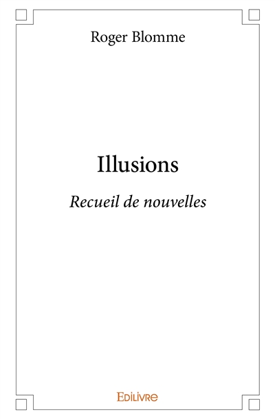 Illusions : Recueil de...