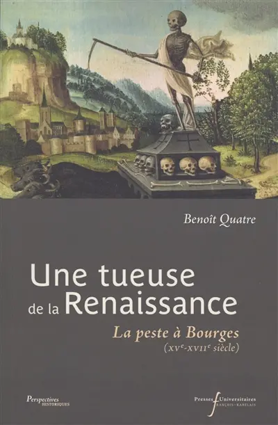 Une tueuse de la Renaissance : la peste à Bourges (XVe-XVIIe siècle)