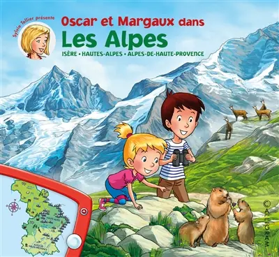 Les voyages d'Oscar et Margaux. Vol. 22. Oscar et Margaux dans les Alpes : Isère, Hautes-Alpes, Alpes-de-Haute-Provence