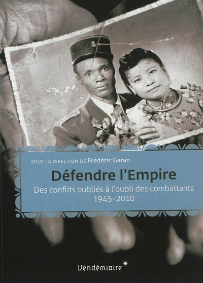 Défendre l'Empire : des conflits oubliés à l'oubli des combattants, 1945-2010