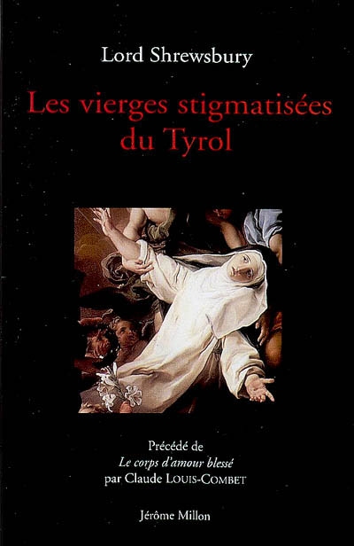 Les vierges stigmatisées du Tyrol ou Particularités intéressantes sur l'extatique de Caldaro et l'Addolorata de Capriana : 1845. Le corps d'amour blessé
