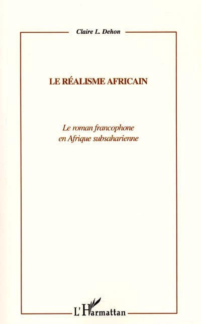 Le réalisme africain : le roman francophone en Afrique subsaharienne