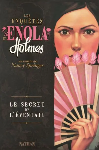 Les enquêtes d'Enola Holmes. Vol. 4. Le secret de l'éventail