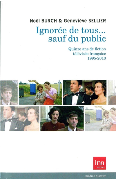 Ignorée de tous... sauf du public : quinze ans de fiction télévisée française, 1995-2010