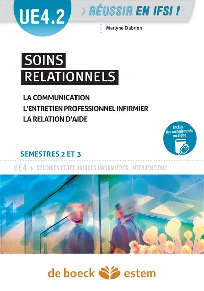 UE 4.2, soins relationnels : la communication, l'entretien professionnel infirmier, la relation d'aide : semestres 2 et 3