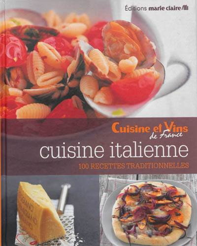 Cuisine italienne : 100 recettes traditionnelles