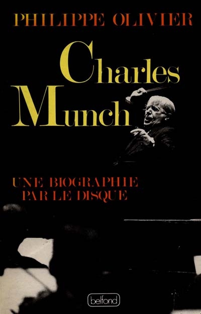 Charles Münch, une biographie par le disque