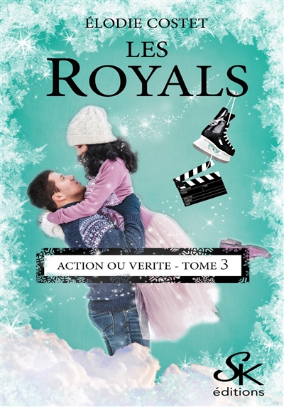 Les royals. Vol. 3. Action ou vérité