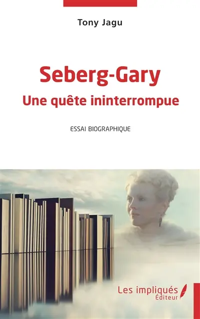 Seberg-Gary : une quête ininterrompue : essai biographique