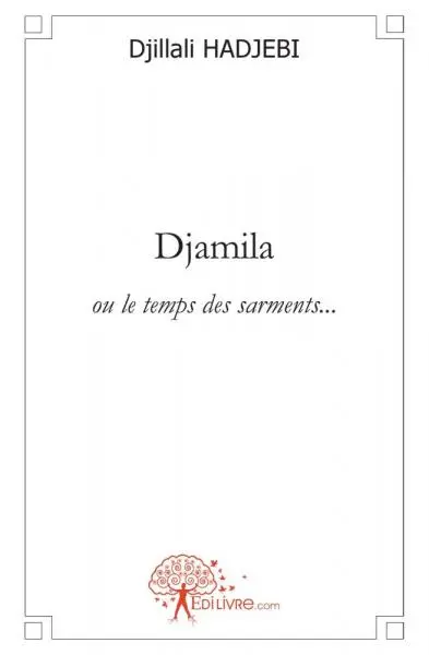 Djamila : ou le temps des sarments...