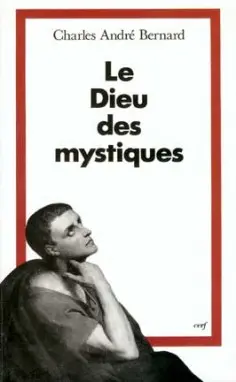 Le Dieu des mystiques. Vol. 1. Les voies de l'intériorité