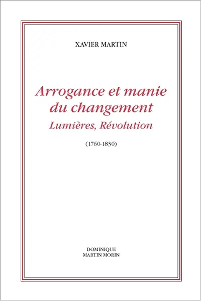 Arrogance et manie du changement : Lumières, Révolution (1760-1830)