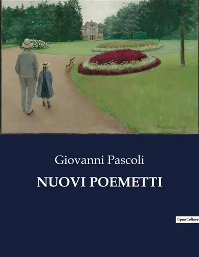 NUOVI POEMETTI : Esplorazioni poetiche di Giovanni Pascoli : un viaggio attraverso la natura e l'animo umano