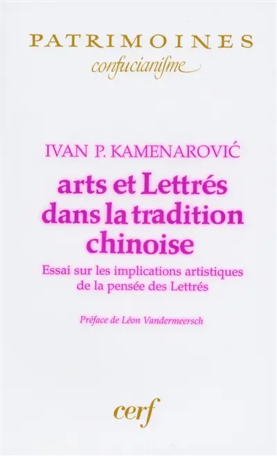 Arts et lettrés dans la tradition chinoise : essai sur les implications artistiques de la pensée des lettrés
