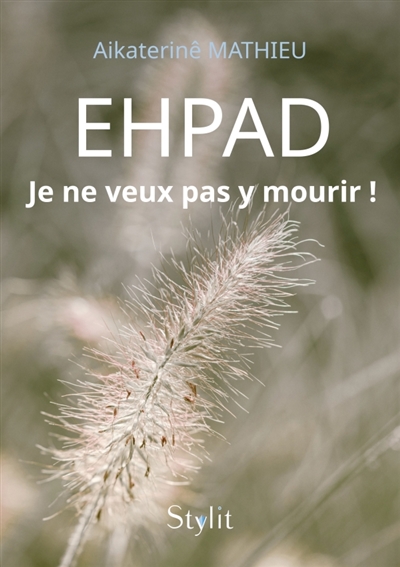 EHPAD : Je ne veux pas y...