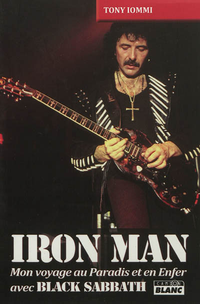 Iron Man : mon voyage au paradis et en enfer avec Black Sabbath