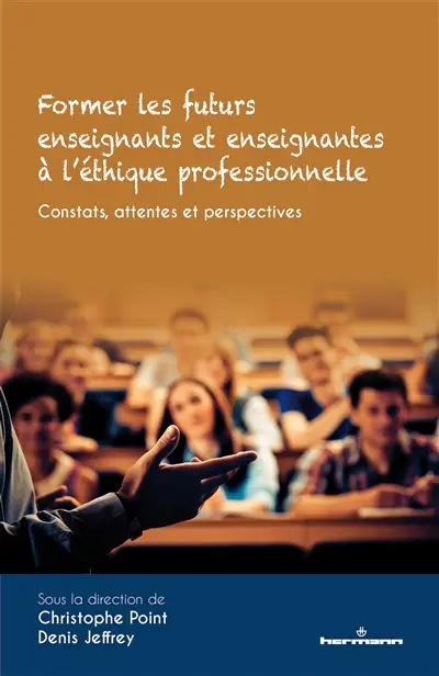 Former les futurs enseignants et enseignantes à l'éthique professionnelle : constats, attentes et perspectives