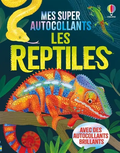 Les reptiles : Mes super autocollants : dès 5 ans