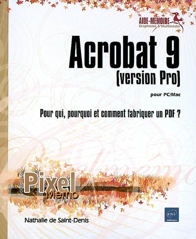 Acrobat 9 (version Pro) pour PC-Mac : pour qui, pourquoi et comment fabriquer un PDF ?