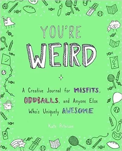 You're Weird : A Creative Journal for Misfits