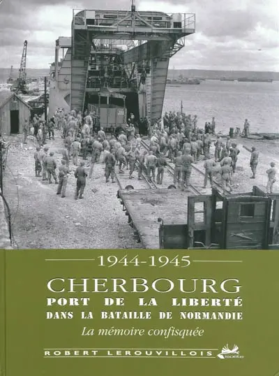 Cherbourg, port de la liberté dans la bataille de Normandie : été-automne 1944, hiver 1944-45 : Manche 1944, la mémoire confisquée