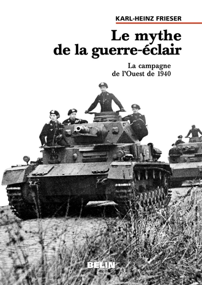 Le mythe de la guerre-éclair : la campagne de l'Ouest de 1940