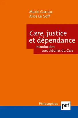 Care, justice et dépendance : introduction aux théories du care