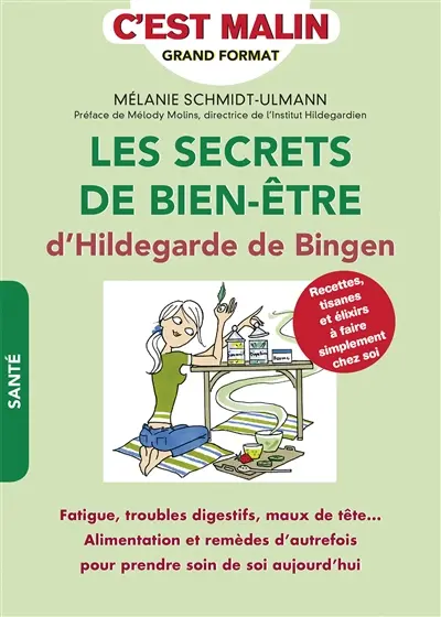Les secrets de bien-être d'Hildegarde de Bingen : recettes, tisanes et élixirs à faire simplement chez soi