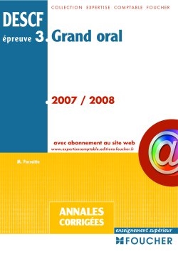 Grand oral DESCF épreuve n° 3 : annales corrigées 2007-2008