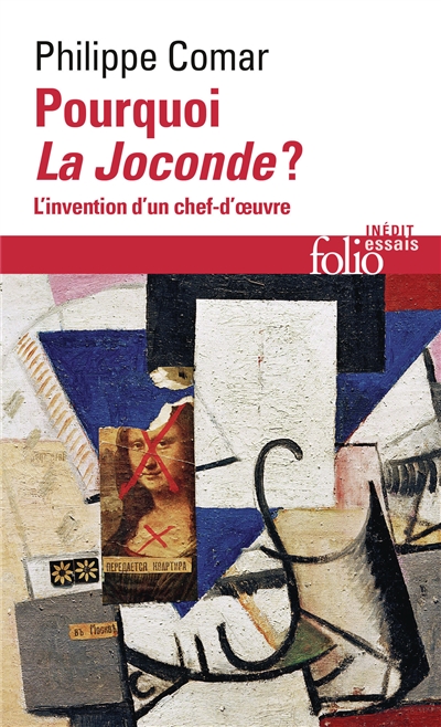 Pourquoi la Joconde ? : l'invention d'un chef-d'oeuvre