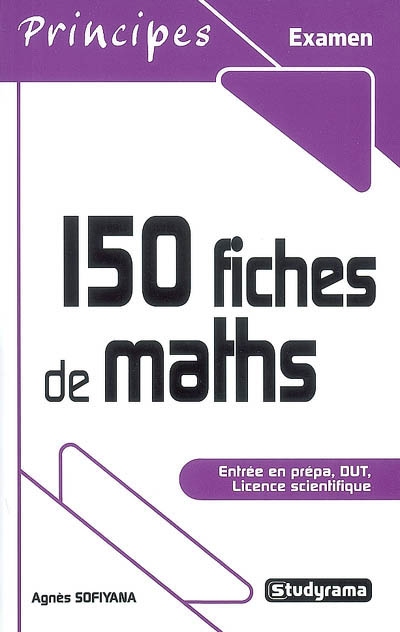 150 fiches de maths : entrée en prépa, DUT, licence scientifique