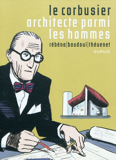 Le Corbusier, architecte parmi les hommes