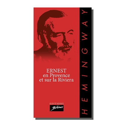Ernest Hemingway en Provence & sur la Riviera