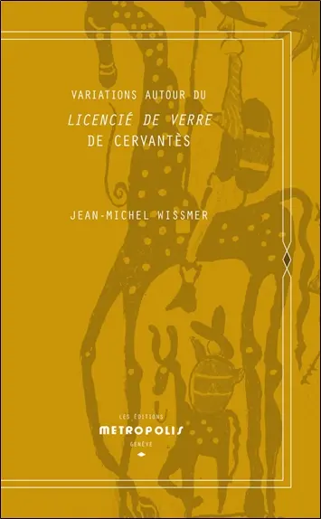 Variations autour du Licencié de verre de Cervantès