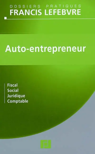 Auto-entrepreneur : fiscal, social, juridique, comptable : à jour au 31 mars 2009