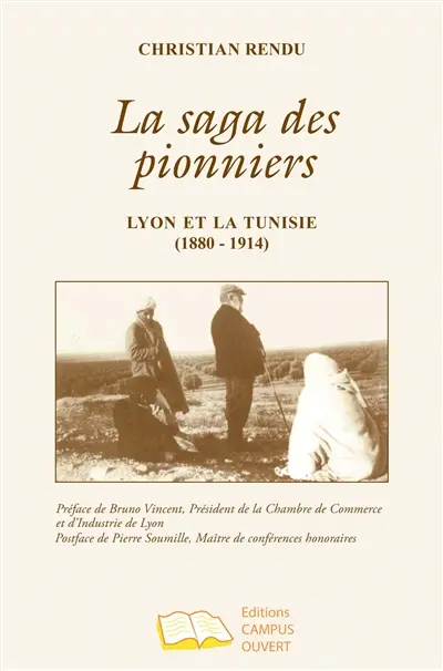 La saga des pionniers : Lyon et la Tunisie (1880-1914)