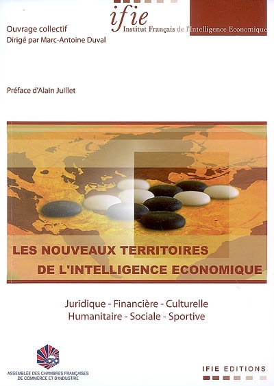 Les nouveaux territoires de l'intelligence économique : juridique, financière, culturelle, humanitaire, sociale, sportive