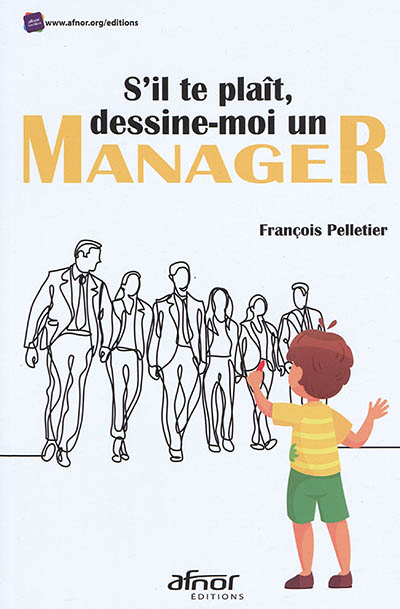 s'il te plaît, dessine-moi un manager